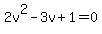 2v%5E2-3v%2B1=0