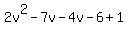 2v%5E2-7v-4v-6%2B1