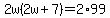 2w%282w%2B7%29=2%2A99