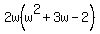 2w%28w%5E2+%2B+3w+-+2%29