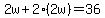 2w%2B2%282w%29=36