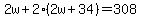 2w%2B2%282w%2B34%29=308