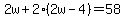 2w%2B2%282w-4%29=58
