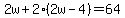 2w%2B2%282w-4%29=64