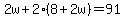 2w%2B2%288%2B2w%29=91