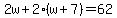 2w%2B2%28w%2B7%29=62