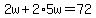 2w%2B2%2A5w=72