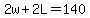 2w%2B2L=140