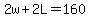 2w%2B2L=160