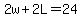 2w%2B2L=24