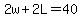 2w%2B2L=40