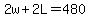 2w%2B2L=480