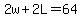 2w%2B2L=64