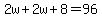 2w%2B2w%2B8=96
