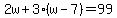 2w%2B3%28w-7%29=99