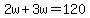 2w%2B3w=120