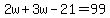 2w%2B3w-21=99