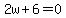 2w%2B6=0