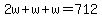 2w%2Bw%2Bw=712