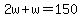 2w%2Bw=150