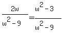 2w%2F%28w%5E2-9%29=+%28w%5E2-3%29%2F%28w%5E2-9%29+