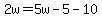 2w=5w-5-10