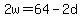 2w=64-2d