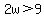2w%3E9