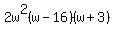 2w%5E2%28w-16%29%28w%2B3%29