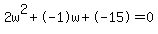 2w%5E2%2B-1w%2B-15+=+0