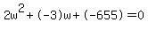 2w%5E2%2B-3w%2B-655+=+0
