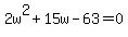 2w%5E2%2B15w-63=0