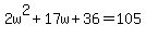 2w%5E2%2B17w%2B36=105