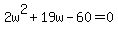 2w%5E2%2B19w-60=0