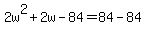 2w%5E2%2B2w-84=84-84