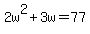 2w%5E2%2B3w=77