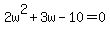 2w%5E2%2B3w-10=0