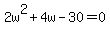 2w%5E2%2B4w-30=0
