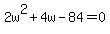 2w%5E2%2B4w-84=0