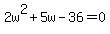 2w%5E2%2B5w-36=0