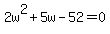 2w%5E2%2B5w-52=0