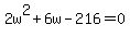 2w%5E2%2B6w-216=0