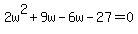 2w%5E2%2B9w-6w-27=0
