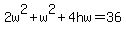 2w%5E2%2Bw%5E2%2B4hw=36