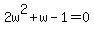 2w%5E2%2Bw-1=0