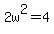 2w%5E2=4