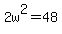 2w%5E2=48