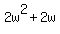 2w%5E2+%2B+2w%7D%7D%2C+which+is+%7B%7B%7B2%2A%28w+%2B+w%5E2%29