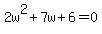 2w%5E2+%2B+7w+%2B+6+=+0
