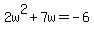 2w%5E2+%2B+7w+=+-6